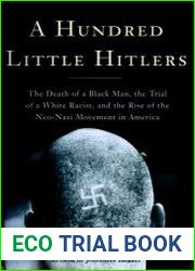 A Hundred Little Hitlers The Death of a Black Man, the Trial of a White Racist, and the Rise of the Neo-Nazi Movement in America