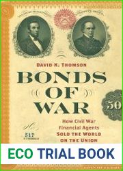 Bonds of War How Civil War Financial Agents Sold the World on the Union