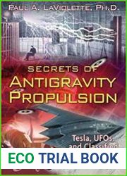 Secrets of Antigravity Propulsion Tesla, UFOs, and Classified Aerospace Technology