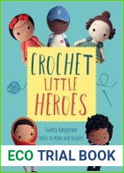Crochet Little Heroes 20 amigurumi dolls to make and inspire
