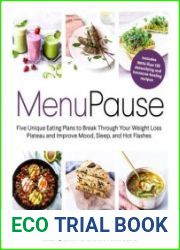 MenuPause Five Unique Eating Plans to Break Through Your Weight Loss Plateau and Improve Mood, Sleep, and Hot Flashes