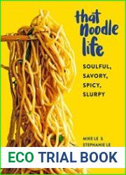 That Noodle Life Soulful, Savory, Spicy, Slurpy