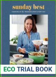 Sunday Best Cooking Up the Weekend Spirit Every Day A Cookbook