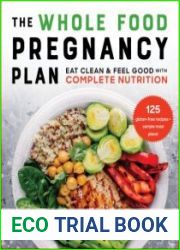 The Whole Food Pregnancy Plan Eat Clean & Feel Good with Complete Nutrition