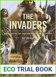 The Invaders How Humans and Their Dogs Drove Neanderthals to Extinction