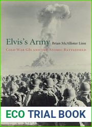 Elvis|s Army Cold War GIs and the Atomic Battlefield