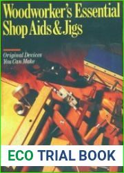 Woodworker|s Essential Shop Aids & Jigs Original Devices You Can Make