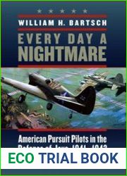 Every Day a Nightmare American Pursuit Pilots in the Defense of Java, 1941-1942