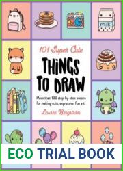 101 Super Cute Things to Draw More than 100 step-by-step lessons for making cute, expressive, fun art!