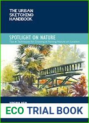 The Urban Sketching Handbook Spotlight on Nature Tips and Techniques for Drawing and Painting Nature on Location
