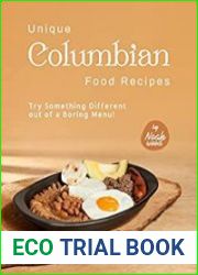 Unique Columbian Food Recipes Try Something Different out of a Boring Menu!