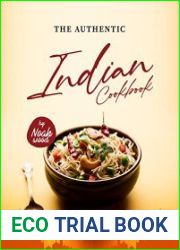 The Authentic Indian Cookbook Traditional, Nutritious, and Delightful Indian Recipes