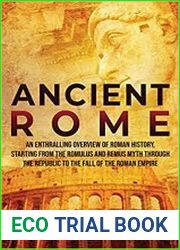 Ancient Rome An Enthralling Overview of Roman History, Starting From the Romulus and Remus Myth