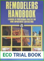 Remodeler|s Handbook A Manual of Professional Practice for Home Improvement Contractors