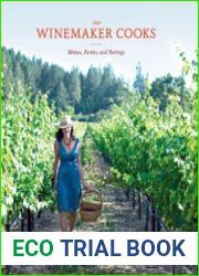 The Winemaker Cooks Menus, Parties, and Pairings