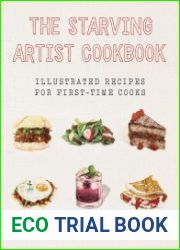 The Starving Artist Cookbook Illustrated Recipes for First-Time Cooks