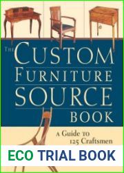 The Custom Furniture Sourcebook A Guide to 125 Craftsmen