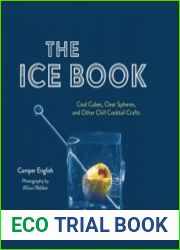 The Ice Book Cool Cubes, Clear Spheres, and Other Chill Cocktail Crafts
