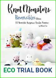 Knot Monster - Reversibles Edition 10 Reversible Amigurumi Crochet Patterns