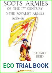 The Scots Army in the 17th century 3. The Royalist Armies 1639-1646