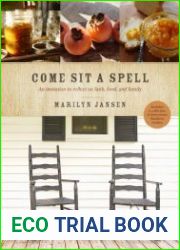 Come Sit a Spell An Invitation to Reflect on Faith, Food, and Family