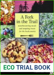Fork in the Trail Mouthwatering Meals and Tempting Treats for the Backcountry