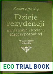 Dzieje rezydencji na dawnych kresach Rzeczypospolitej Т.4
