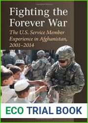 Fighting the Forever War The U.S. Service Member Experience in Afghanistan 2001-2014