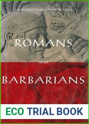 Romans and Barbarians Four Views from the Empire|s Edge, 1st Century AD