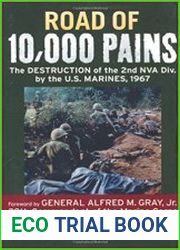 Road of 10,000 Pains The Destruction of the 2nd NVA Division by the U.S. Marines, 1967