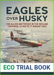 Eagles over Husky The Allied Air Forces in the Sicilian Campaign, 14 May to 17 August 1943