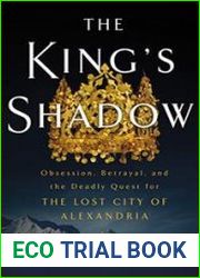 The King|s Shadow Obsession, Betrayal, and the Deadly Quest for the Lost City of Alexandria