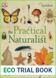 The Practical Naturalist Explore the Wonders of the Natural World