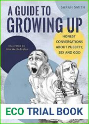 A Guide to Growing Up Honest conversations about puberty, sex and God