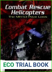 Combat Rescue Helicopters The MH-53 Pave Lows (War Planes)