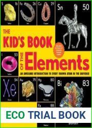 The Kid|s Book of the Elements An Awesome Introduction to Every Known Atom in the Universe
