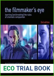The Filmmaker|s Eye Learning (and Breaking) the Rules of Cinematic Composition