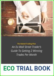 The Naked Trading Plan - An Ex-Wall Street Trader’s Guide To Getting 2 Winning Trades Per Month