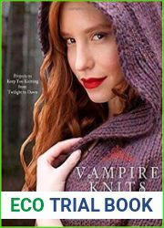 Vampire Knits Projects to Keep You Knitting from Twilight to Dawn