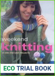 Weekend Knitting 25 Chic and Easy Projects
