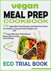 Vegan Meal Prep Cookbook 100 Vegan Meal Prep Recipes and Beginners Guide for Healthy Living and Faster Weight Loss