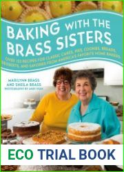 Baking with the Brass Sisters Over 125 Recipes for Classic Cakes, Pies, Cookies, Breads, Desserts, and Savories from America’s Favorite Home Bakers