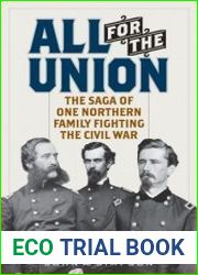 All for the Union The Saga of One Northern Family Fighting the Civil War