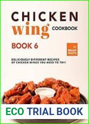 Chicken Wing Cookbook Book 6 Deliciously Different Recipes of Chicken Wings You Need to Try!
