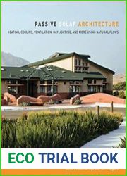 Passive Solar Architecture Heating, Cooling, Ventilation, Daylighting and More Using Natural Flows