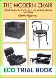 The Modern Chair Classic Designs by Thonet, Breuer, Le Corbusier, Eames and Others