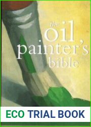 Oil Painter|s Bible An Essential Reference for the Practicing Artist