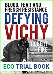 Defying Vichy Blood, Fear and French Resistance