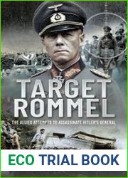 Target Rommel The Allied Attempts to Assassinate Hitler|s General