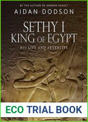 Sethy I, King of Egypt His Life and Afterlife